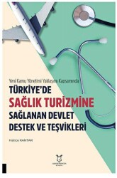 Yeni Kamu Yönetimi Yaklaşımı Kapsamında Türkiye’de Sağlik Turizmine Sağlanan Devlet Destek Ve Teşvikleri - 1