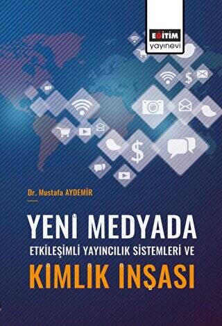 Yeni Medyada Etkileşimli Yayıncılık Sistemleri ve Kimlik İnşası - 1