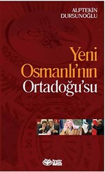 Yeni Osmanlı’nın Ortadoğu’su - 1