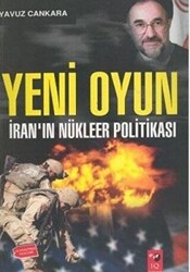 Yeni Oyun - İranın Nükleer Politikası - 1