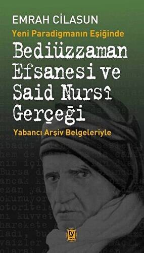 Yeni Paradigmanın Eşiğinde Bediüzzaman Efsanesi ve Said Nursi Gerçeği - 1