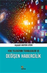 Yeni Televizyon Teknolojileri ve Değişen Habercilik - 1