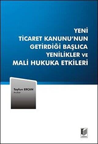 Yeni Ticaret Kanunu’nun Getirdiği Başlıca Yenilikler ve Mali Hukuka Etkileri - 1