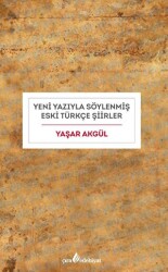 Yeni Yazıyla Söylenmiş Eski Türkçe Şiirler - 1