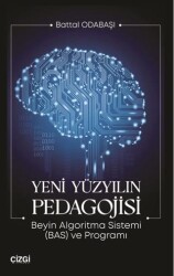 Yeni Yüzyılın Pedagojisi Beyin Algoritma Sistemi BAS ve Programı - 1