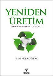 Yeniden Üretim: Eskinin Yeniden İmal Edilmesi - 1