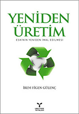 Yeniden Üretim: Eskinin Yeniden İmal Edilmesi - 1