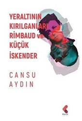 Yeraltının Kırılganları Rimbaud ve Küçük İskender - 1