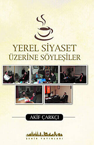 Yerel Siyaset Üzerine Söyleşiler - 1