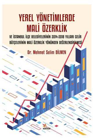 Yerel Yönetimlerde Mali Özerklik ve İstanbul İlçe Belediyelerinin 2014-2018 Yılları Gelir Bütçelerinin Mali Özerklik Yönünden Değerlendirilmesi - 1