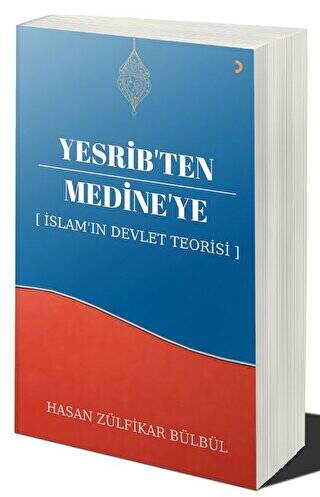 Yesrib’ten Medine’ye: İslam`ın Devlet Teorisi - 1