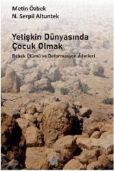 Yetişkin Dünyasında Çocuk Olmak Bebek Ölümü ve Deformasyon Adetleri - 1