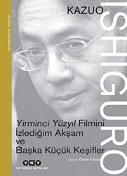 Yirminci Yüzyıl Filmini İzlediğim Akşam ve Başka Küçük Keşifler - 1