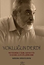 Yokluğun Derdi Nevşehirli Aşık Ahmet’in Yaşamı, Sanatı, Şiirleri - 1