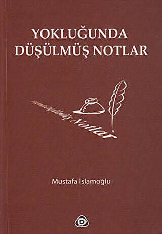 Yokluğunda Düşülmüş Notlar - 1