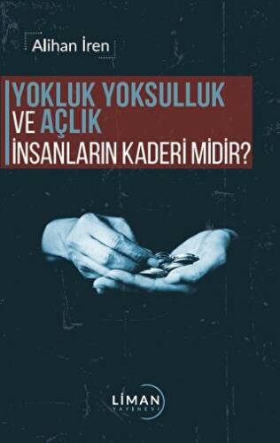 Yokluk, Yoksulluk ve Açlık İnsanların Kaderi Midir? - 1