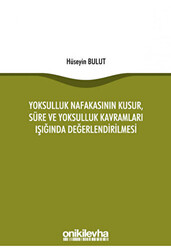 Yoksulluk Nafakasının Kusur, Süre ve Yoksulluk Kavramları Işığında Değerlendirilmesi - 1