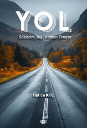 Yol: Gözlerim Değil Kalbim Tanıyor - 1