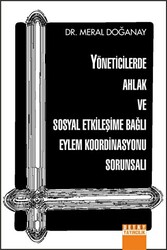 Yöneticilerde Ahlak Ve Sosyal Etkileşime Bağlı Eylem Koordinasyonu Sorunsalı - 1