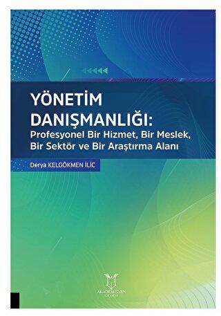 Yönetim Danışmanlığı: Profesyonel Bir Hizmet, Bir Meslek, Bir Sektör ve Bir Araştırma Alanı - 1