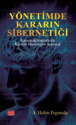 Yönetimde Kararın Sibernetiği - Karmaşık Sistemlerde Kararın Dinamiğini Anlamak - 1