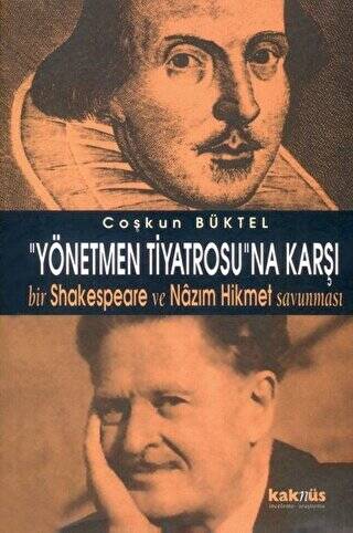 Yönetmen Tiyatrosu’na Karşı Bir Shakespeare ve Nazım Hikmet Savunması - 1