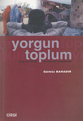 Yorgun Toplum Birey ve Kimlik Modernite ve Gelenek - 1