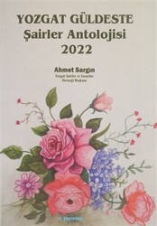 Yozgat Güldeste Şairler Antolojisi 2022 - 1