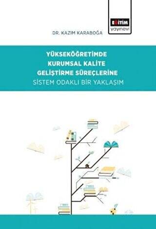 Yükseköğretimde Kurumsal Kalite Geliştirme Süreçlerine Sistem Odaklı Bir Yaklaşım - 1