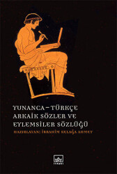 Yunanca - Türkçe Arkaik Sözler ve Eylemsiler Sözlüğü - 1