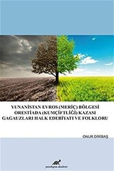 Yunanistan Evros Meriç Bölgesi Orestiada Kumçiftliği Kazası Gagauzları Halk Edebiyatı ve Folkloru - 1