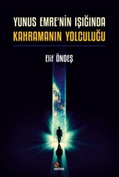 Yunus Emre`nin Işığında Kahramanın Yolculuğu - 1