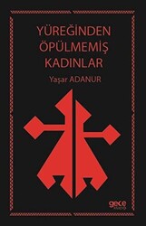 Yüreğinden Öpülmemiş Kadınlar - 1