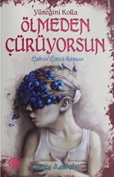 Yüreğini Kolla Ölmeden Çürüyorsun : Gabriel Garcia Marquez - 1