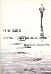 Yürümek - Sertav Çiya’ya Mektuplar - 1