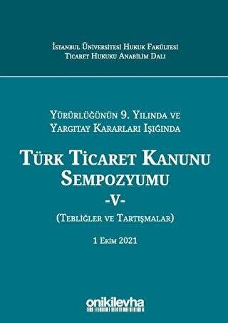 Yürürlüğünün 9. Yılında ve Yargıtay Kararları Işığında Türk Ticaret Kanunu Sempozyumu-5 - 1