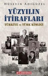 Yüzyılın İtirafları Türkiye ve Türk Kimliği - 1