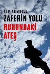 Zaferin Yolu Ruhundaki Ateş - 1