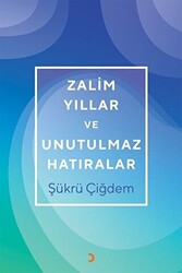 Zalim Yıllar ve Unutulmaz Hatıralar - 1