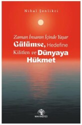 Zaman İnsanın İçinde Yaşar Gülümse, Hedefine Kilitlen ve Dünyaya Hükmet - 1