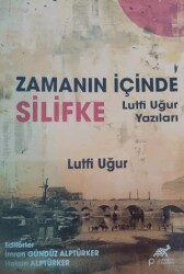 Zamanın İçinde Silifke Lütfi Ugur Yazıları - 1