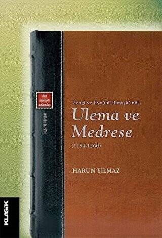 Zengi ve Eyyubi Dımaşk’ında Ulema ve Medrese 1154-1260 - 1