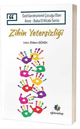 Zihin Yetersizliği - Özel Gereksinimli Çocuğu Olan Anne Baba El Kitabı Serisi - 1