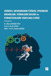 Zihinsel Antrenmanın Fiziksel Uygunluk Unsurları, Psikolojik Beceri ve Psikofizyolojik Yanıtlara Etkisi - 1