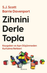 Zihnini Derle Topla - Kaygıdan ve Aşırı Düşünmeden Kurtulma Rehberi - 1