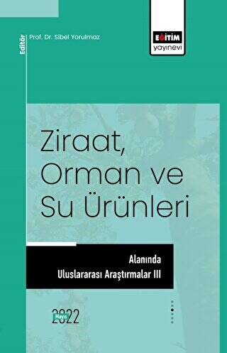 Ziraat, Orman ve Su Ürünleri Alanında Uluslararası Araştırmalar III - 1