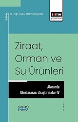 Ziraat Orman ve Su Ürünleri Alanında Uluslararası Araştırmalar IV - 1