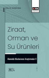 Ziraat, Orman ve Su Ürünleri Alanında Uluslararası Araştırmalar X - 1