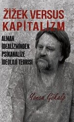 Zizek Versus Kapitalizm: Alman İdealizminden Psikanalize İdeoloji Teorisi - 1