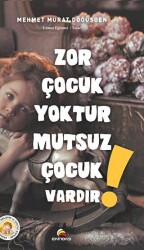 Zor Çocuk Yoktur Mutsuz Çocuk Vardır! - 1